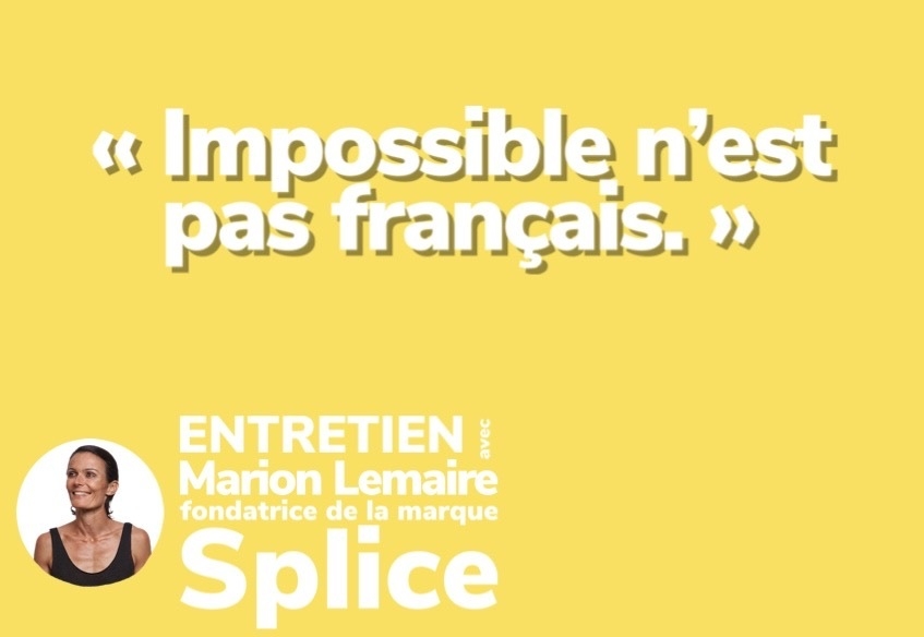 Rencontre avec Marion Lemaire, fondatrice de la marque Splice.